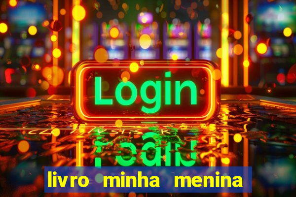 livro minha menina isabella castrioti pdf gratis